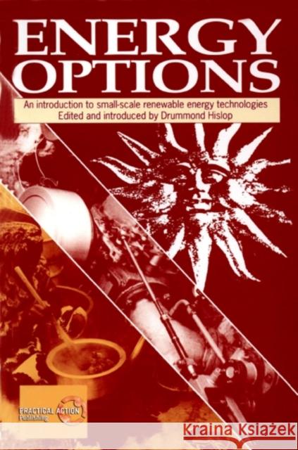 Energy Options: An Introduction to Small-Scale Renewable Energy Technologies Hislop, Drummond 9781853390821 ITDG PUBLISHING - książka