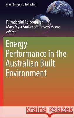 Energy Performance in the Australian Built Environment Priyadarsini Rajagopalan Mary Myla Andamon Trivess Moore 9789811078798 Springer - książka