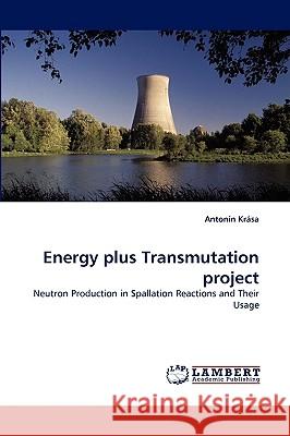 Energy Plus Transmutation Project Antonn Krsa, Antonin Krasa 9783838344010 LAP Lambert Academic Publishing - książka