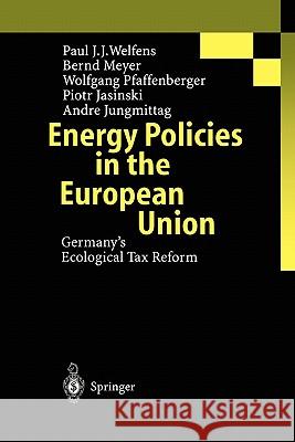 Energy Policies in the European Union: Germany's Ecological Tax Reform Welfens, P. J. J. 9783642074974 Springer - książka