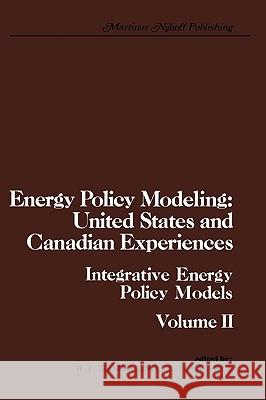 Energy Policy Modeling: United States and Canadian Experiences: Volume II Integrative Energy Policy Models Ziemba, W. T. 9780898380323 Springer - książka