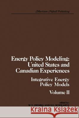 Energy Policy Modeling: United States and Canadian Experiences: Volume II Integrative Energy Policy Models Ziemba, W. T. 9789400987531 Springer - książka