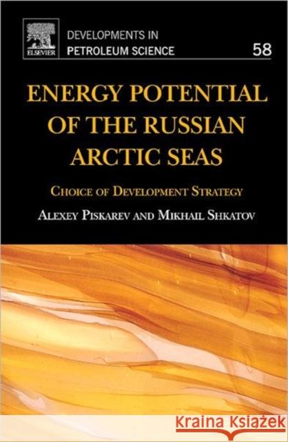Energy Potential of the Russian Arctic Seas: Choice of Development Strategy Volume 58 Piskarev, Alexey 9780444537843  - książka