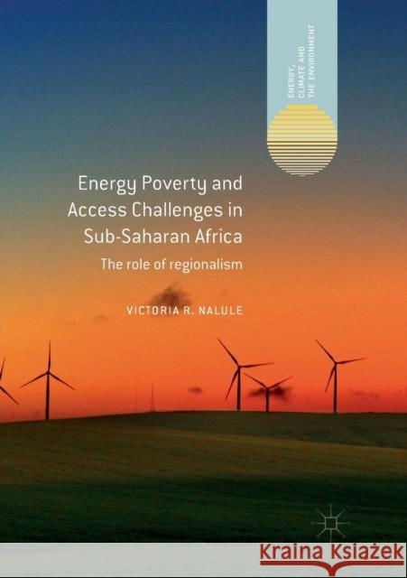 Energy Poverty and Access Challenges in Sub-Saharan Africa: The Role of Regionalism Nalule, Victoria R. 9783030070298 Palgrave MacMillan - książka