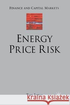 Energy Price Risk: Trading and Price Risk Management James, T. 9781349508747 Palgrave Macmillan - książka