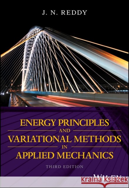 Energy Principles and Variational Methods in Applied Mechanics Reddy, J. N. 9781119087373 John Wiley & Sons - książka