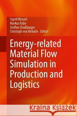 Energy-Related Material Flow Simulation in Production and Logistics Sigrid Wenzel Markus Rabe Steffen Strassburger 9783031342172 Springer - książka