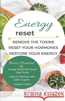 Energy Reset: Remove the Toxins, Reset Your Hormones, Restore Your Energy Michelle Brown 9781543120165 Createspace Independent Publishing Platform - książka