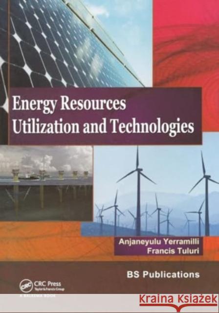 Energy Resources, Utilization & Technologies Anjaneyulu Yerramilli Francis Tuluri 9781032918556 CRC Press - książka