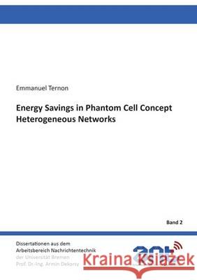 Energy Savings in Phantom Cell Concept Heterogeneous Networks: 1 Emmanuel Ternon 9783844050059 Shaker Verlag GmbH, Germany - książka