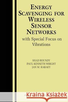 Energy Scavenging for Wireless Sensor Networks: With Special Focus on Vibrations Roundy, Shad 9781461351009 Springer - książka