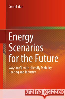 Energy Scenarios for the Future: Ways to Climate-Friendly Mobility, Heating and Industry Cornel Stan 9783662696866 Springer - książka