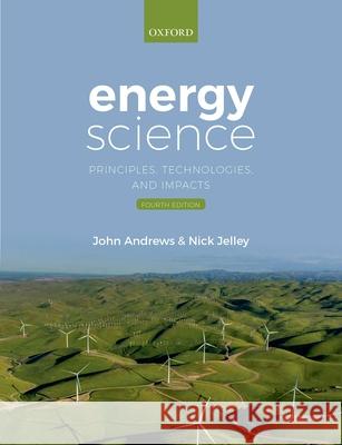 Energy Science 4th Edition: Principles Technologies and Impacts Andrews, John 9780198854401 Oxford University Press - książka