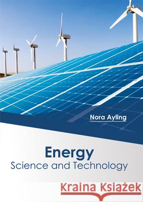 Energy: Science and Technology Nora Ayling 9781682864708 Syrawood Publishing House - książka