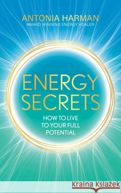 Energy Secrets: How to Live to Your Full Potential Antonia Harman 9781399719384 Hodder & Stoughton - książka