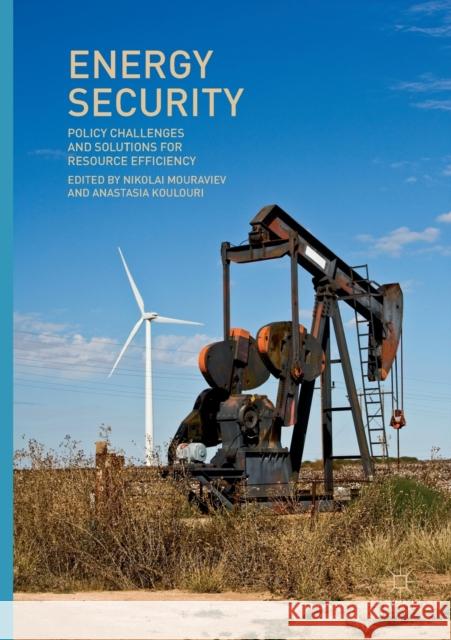 Energy Security: Policy Challenges and Solutions for Resource Efficiency Mouraviev, Nikolai 9783030131616 Palgrave MacMillan - książka