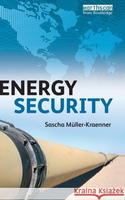 Energy Security: Re-Measuring the World Muller-Kraenner, Sascha 9781844075829 Earthscan Publications - książka