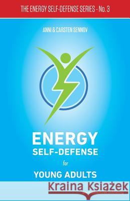 Energy Self-Defense for Young Adults Anni Sennov Carsten Sennov 9788772060026 Good Adventures Publishing - książka