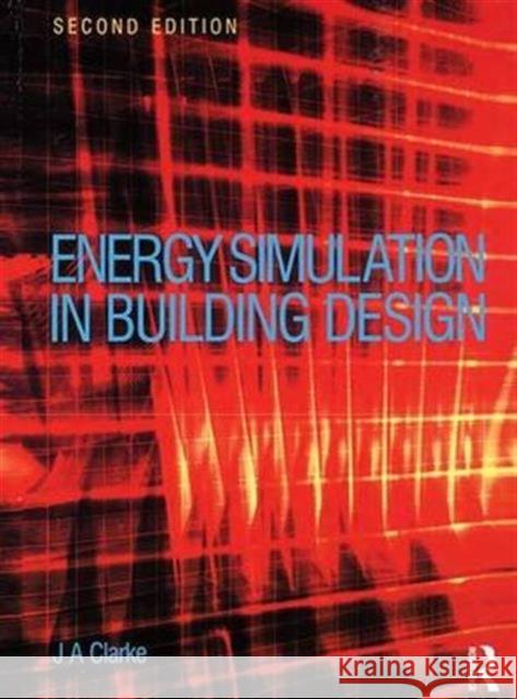 Energy Simulation in Building Design Joseph Clarke   9781138133709 Taylor and Francis - książka