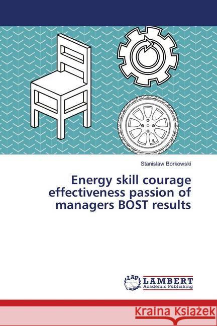 Energy skill courage effectiveness passion of managers BOST results Borkowski, Stanislaw 9786139871889 LAP Lambert Academic Publishing - książka