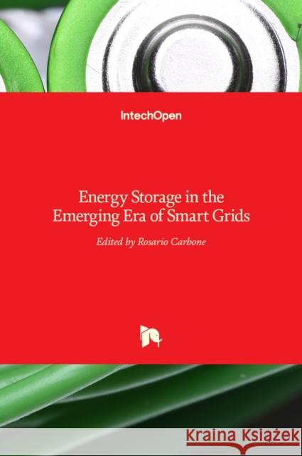 Energy Storage in the Emerging Era of Smart Grids Carbone, Rosario 9789533072692  - książka