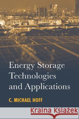Energy Storage Technologies and Applications Hoff, C. Michael 9781630819088 ARTECH HOUSE BOOKS - książka