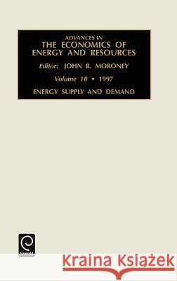 Energy Supply and Demand John R. Moroney 9780762301294 Emerald Publishing Limited - książka