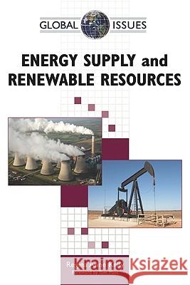 Energy Supply and Renewable Resources Regina Anne Kelly Tom Mast 9780816067688 Facts on File - książka