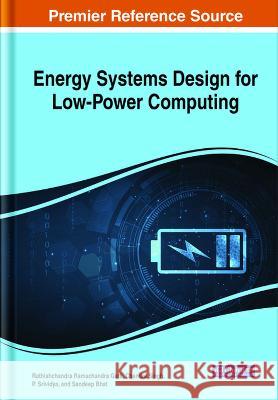 Energy Systems Design for Low-Power Computing Chandra Singh, P. Srividya, Rathishchandra Ramachandra Gatti 9781668449745 Eurospan (JL) - książka