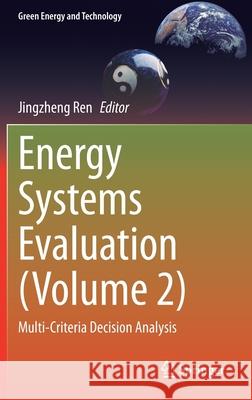 Energy Systems Evaluation (Volume 2): Multi-Criteria Decision Analysis Jingzheng Ren 9783030673758 Springer - książka