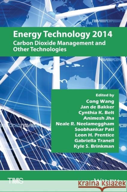 Energy Technology 2014 : Carbon Dioxide Management and Other Technologies Wang, Cong; TMS, ; de Bakker, Jan 9781118888209 John Wiley & Sons - książka