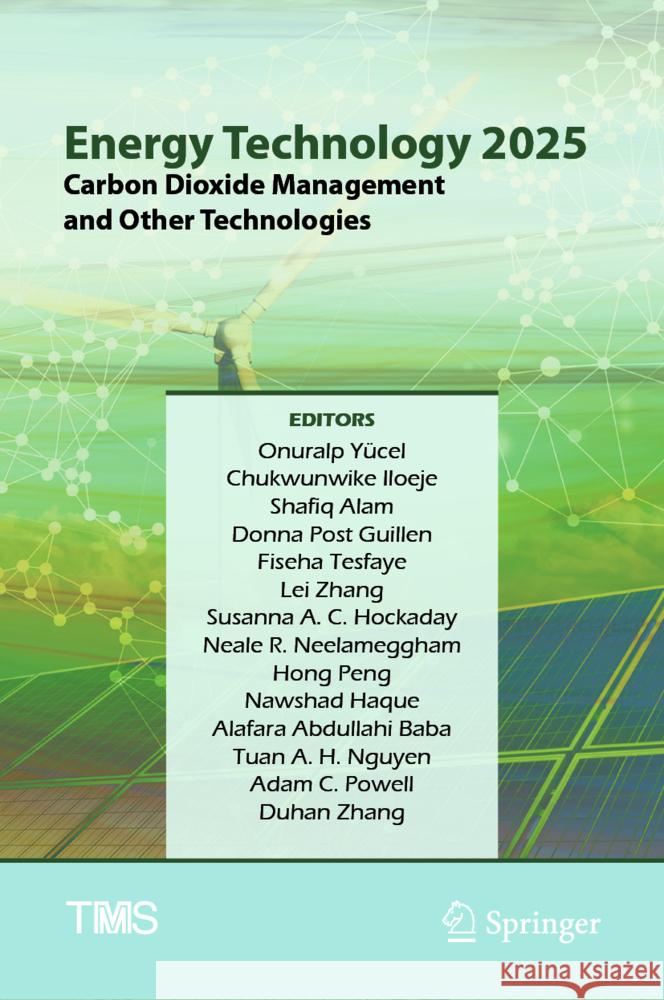 Energy Technology 2025: Carbon Dioxide Management and Other Technologies Onuralp Y?cel Chukwunwike Iloeje Shafiq Alam 9783031806872 Springer - książka