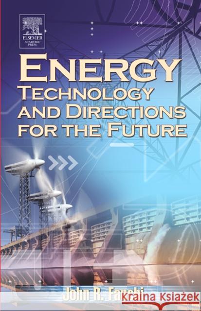 Energy Technology and Directions for the Future John R. Franchi John R., PH.D. Fanchi 9780122482915 Academic Press - książka