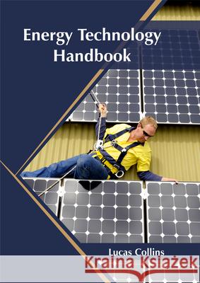 Energy Technology Handbook Lucas Collins 9781682864937 Syrawood Publishing House - książka