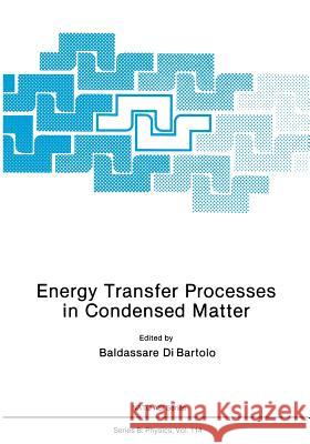 Energy Transfer Processes in Condensed Matter Baldassare Dibartolo 9781461294672 Springer - książka