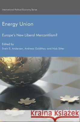 Energy Union: Europe's New Liberal Mercantilism? Andersen, Svein S. 9781137591050 Palgrave MacMillan - książka