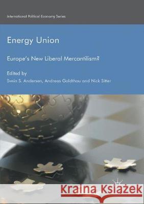 Energy Union: Europe's New Liberal Mercantilism? Andersen, Svein S. 9781349955008 Palgrave MacMillan - książka
