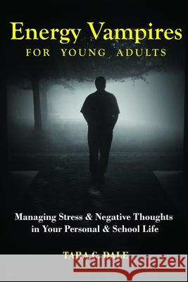 Energy Vampire for Young Adults: Managing stress & negative thoughts in your personal & school life Tara Dale 9780578527420 Intentional Scholar - książka