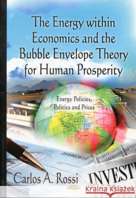 Energy within Economics & the Bubble Envelope Theory for Human Prosperity Carlos A Rossi 9781619425705 Nova Science Publishers Inc - książka