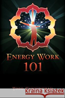 Energy Work 101 Todd Cunningham 9781452541990 Balboa Press - książka