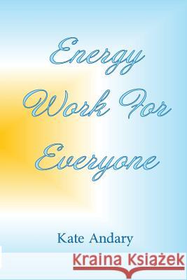 Energy Work For Everyone Pettit, Cindi 9781544845791 Createspace Independent Publishing Platform - książka