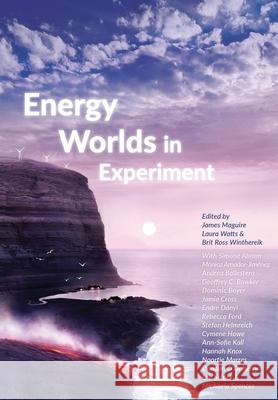 Energy Worlds James Maguire Laura Watts Britt Ross Winthereik 9781912729081 Mattering Press - książka