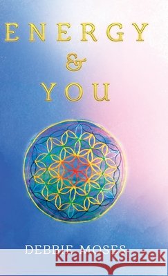 Energy & You Debbie Moses 9780228830177 Tellwell Talent - książka