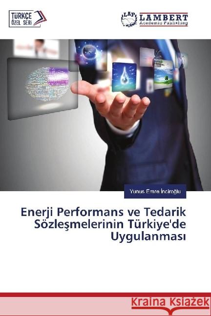 Enerji Performans ve Tedarik Sözlesmelerinin Türkiye'de Uygulanmas Inciroglu, Yunus Emre 9783330028180 LAP Lambert Academic Publishing - książka