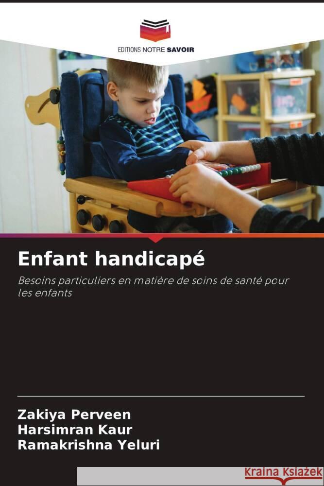 Enfant handicapé Perveen, Zakiya, Kaur, Harsimran, Yeluri, Ramakrishna 9786206462231 Editions Notre Savoir - książka