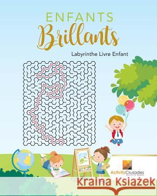 Enfants Brillants: Labyrinthe Livre Enfant Activity Crusades 9780228217817 Activity Crusades - książka
