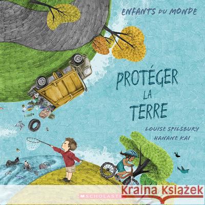 Enfants Du Monde: Protéger La Terre Spilsbury, Louise A. 9781443189316 Scholastic - książka
