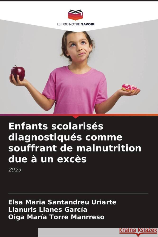 Enfants scolaris?s diagnostiqu?s comme souffrant de malnutrition due ? un exc?s Elsa Maria Santandre Llanuris Llane Oiga Mar?a Torr 9786207280292 Editions Notre Savoir - książka