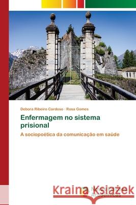 Enfermagem no sistema prisional Ribeiro Cardoso, Debora 9786139604197 Novas Edicioes Academicas - książka