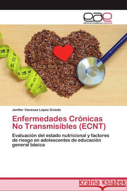 Enfermedades Crónicas No Transmisibles (ECNT) López Oviedo, Jenifer Vanessa 9786200387400 Editorial Académica Española - książka